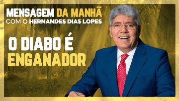 Hernandes Dias Lopes – Os argumentos do DIABO