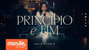 Julia Vitoria – Princípio e Fim (Ao Vivo)