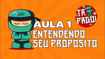 Tá pago! – Aula 1 – ENTENDENDO SEU PROPÓSITO