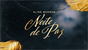 Aline Barros – Noite de Paz | Lyric Vídeo Oficial