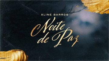 Aline Barros – Noite de Paz | Lyric Vídeo Oficial