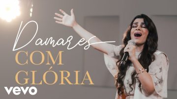 Damares – Com Glória (Clipe Live)
