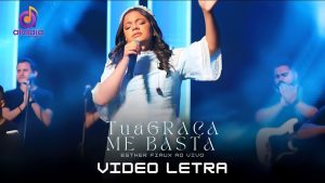 Esther Fiaux – Tua Graça me Basta [ Vídeo Letra ]