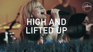 High And Lifted Up – Hillsong Worship