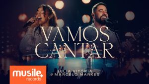 Julia Vitoria e Marcelo Markes – Vamos Cantar (Ao Vivo)