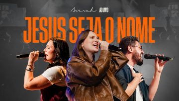 Que Jesus Seja o Nome | Avivah [Vídeo Oficia]