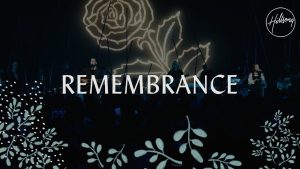 Remembrance – Hillsong Worship