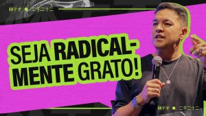 Você sabe o que é ser grato? – Téo Hayashi