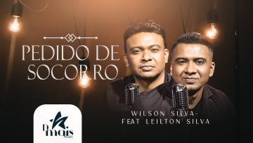 Wilson Silva feat. Leilton Silva – Pedido de Socorro