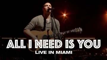 ALL I NEED IS YOU – LIVE IN MIAMI –