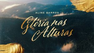 Aline Barros – Glória Nas Alturas (Glory In The Highest) | Lyric Vídeo Oficial