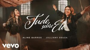 Aline Barros, Julliany Souza – Tudo Sobre Ele (Clipe Oficial)