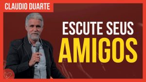 Cláudio Duarte – Escute as pessoas CERTAS