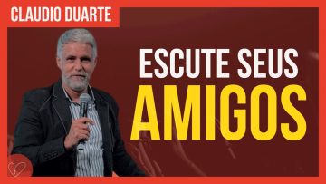 Cláudio Duarte – Escute as pessoas CERTAS