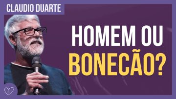 Cláudio Duarte – HOMEM DE VERDADE ou BONECÃO?