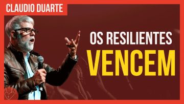 Cláudio Duarte – Os resilientes VENCEM