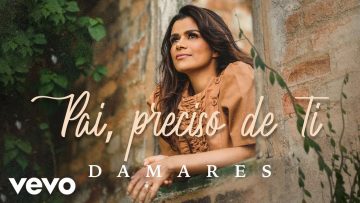 Damares – Pai, Preciso de Ti