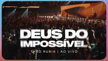 Deus do Impossível – Ao Vivo | Theo Rubia