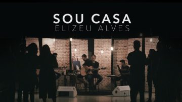 Elizeu Alves – Sou Casa (Clipe Oficial)