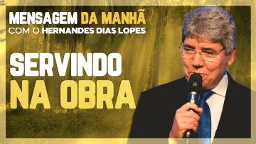 Hernandes Dias Lopes – Contribuindo com a obra