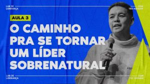 LAB DE LIDERANÇA // AULA #3
