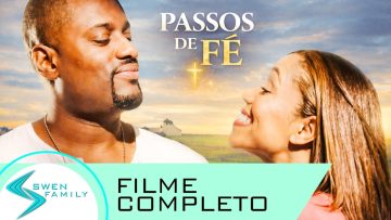 PASSOS DE FÉ: Um Filme Cristão Poderoso Sobre Superação e