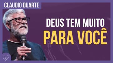 Cláudio Duarte – Deus tem coisas GRANDES para você