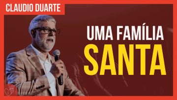 Cláudio Duarte – Sua casa um lugar SANTO
