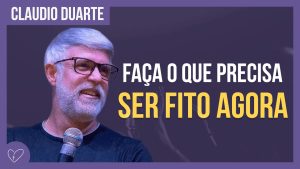 Cláudio Duarte – Você sabe o que tem que FAZER