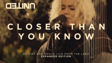 Closer Than You Know – Of Dirt And Grace (Live