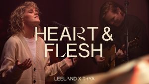 Leeland & TAYA – Heart & Flesh (Official Live Video)