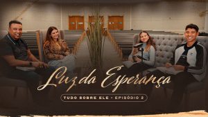 Luz da Esperança – Aline Barros | Série Tudo Sobre Ele – EP. 2