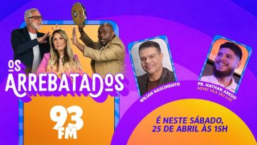 Os Arrebatados recebem O Pr. Nathan Aredo e o cantor