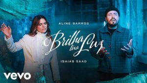 Aline Barros, Isaias Saad – Brilha Tua Luz (Clipe Oficial)