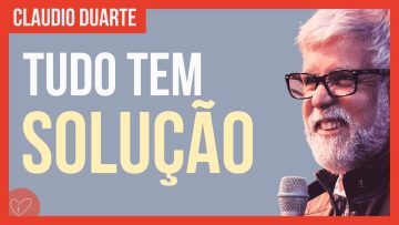 Cláudio Duarte – Todo PROBLEMA tem SOLUÇÃO