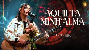 Maria Marçal – Aquieta Minh’alma | TEMPO
